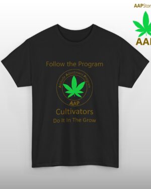 Follow The Program AAP Original Cultivators Do It In The Grow Tee