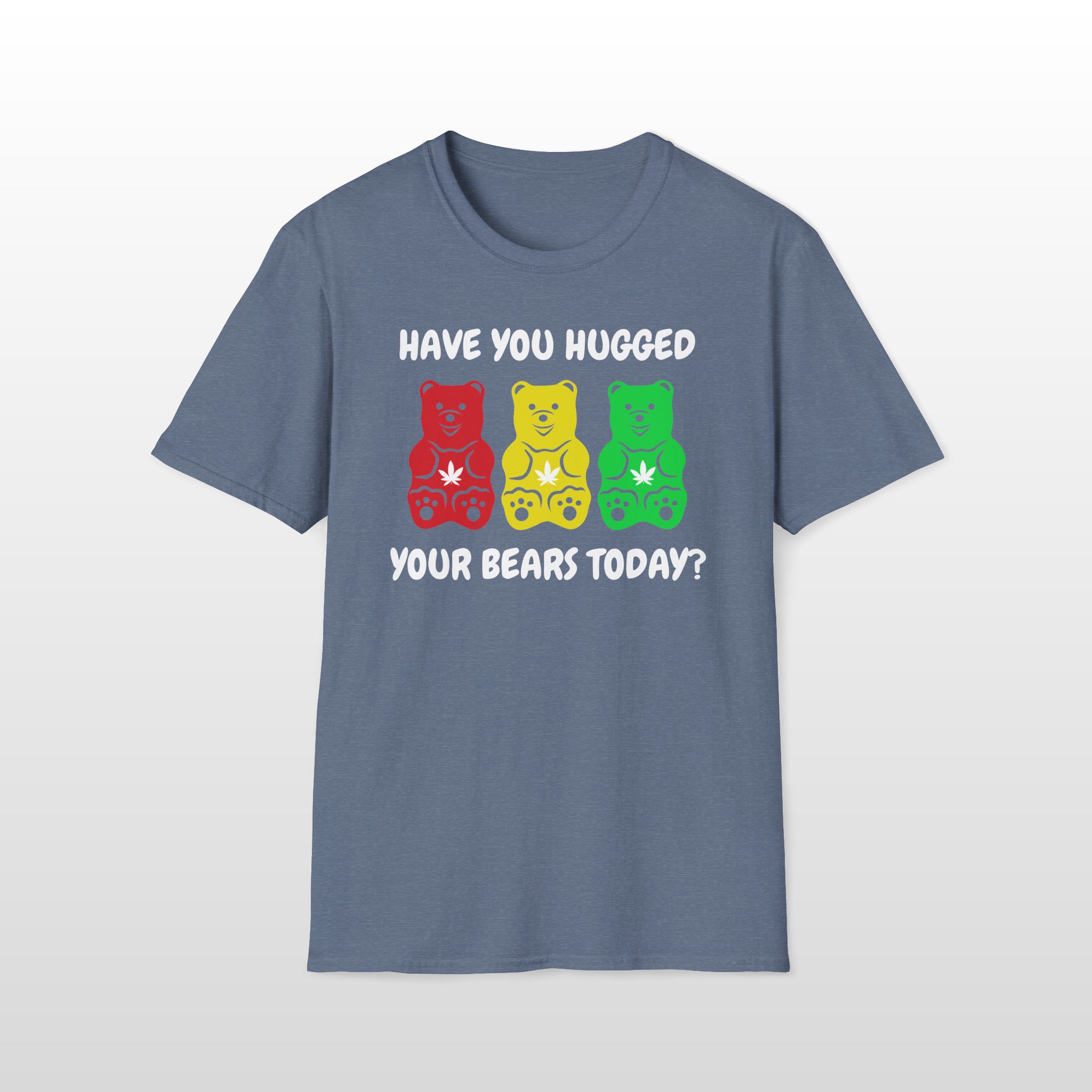 Have You Hugged Your Bears Today 420 Tee - Image 3