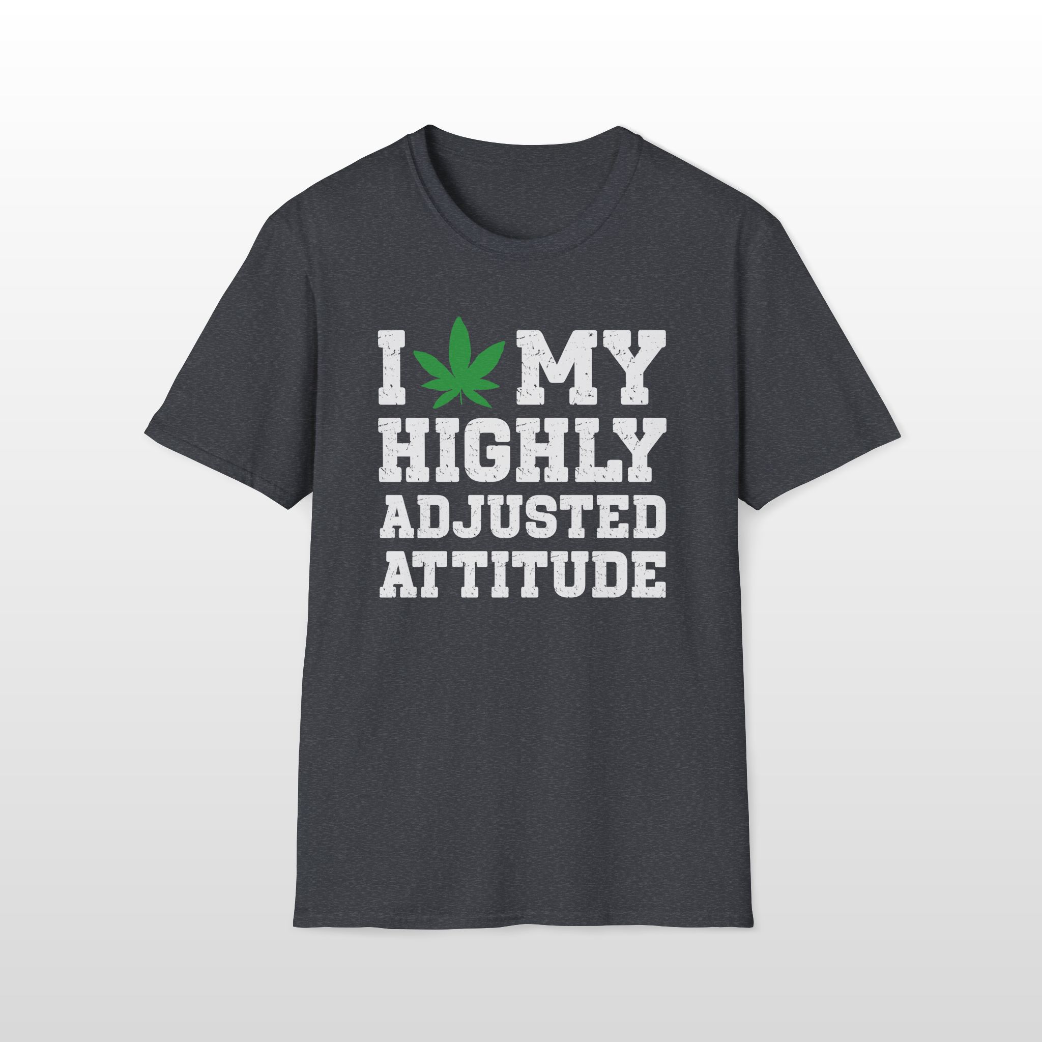 I Love My Highly Adjusted Attitude 420 Tee - Image 5