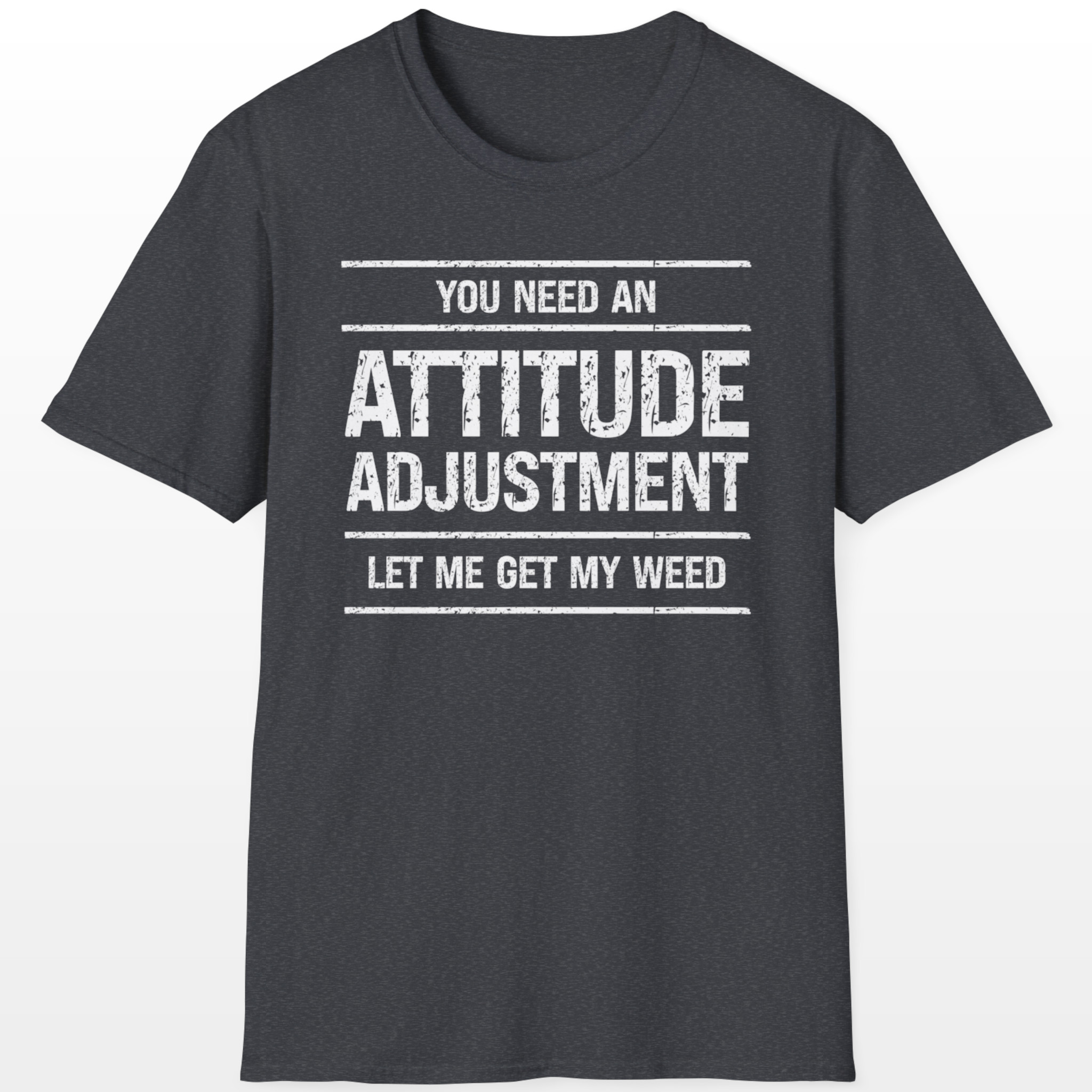 You Need An Attitude Adjustment 420 Tee
