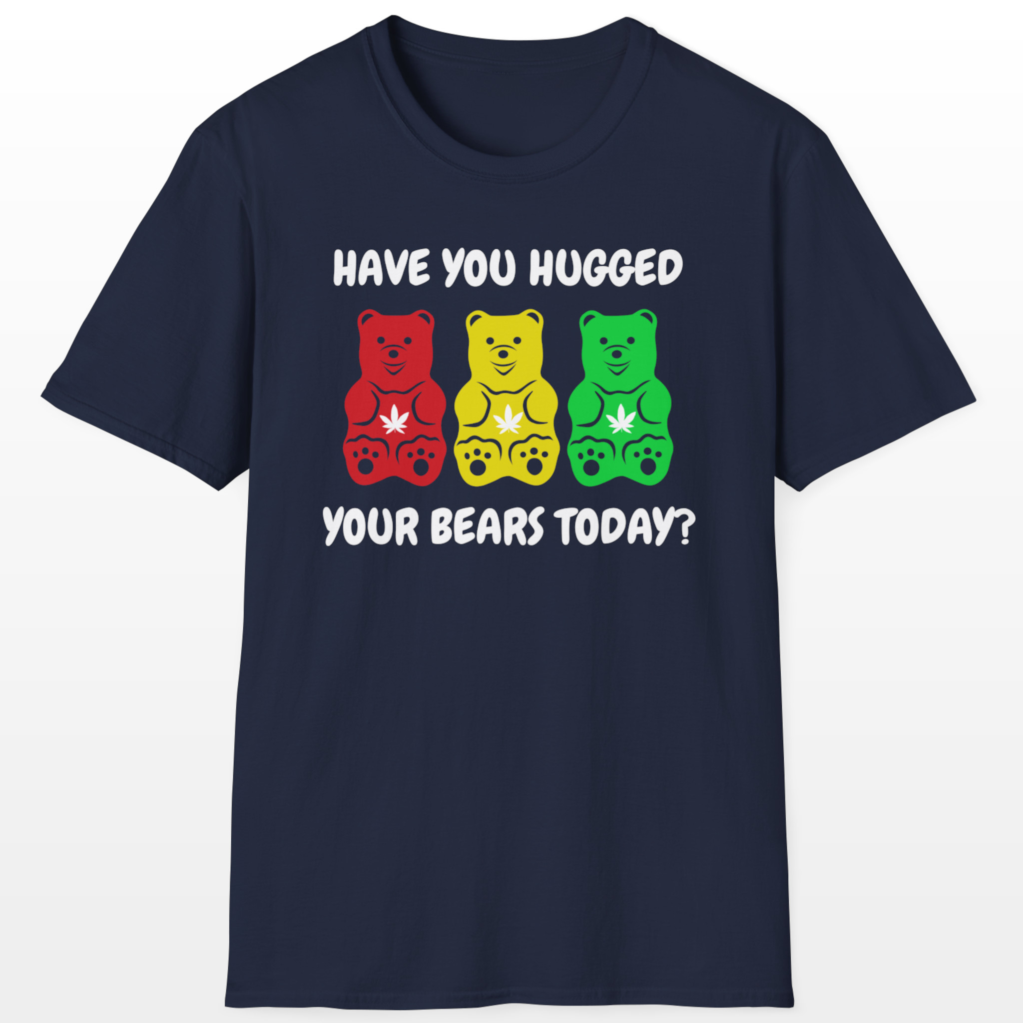 Have You Hugged Your Bears Today 420 Tee