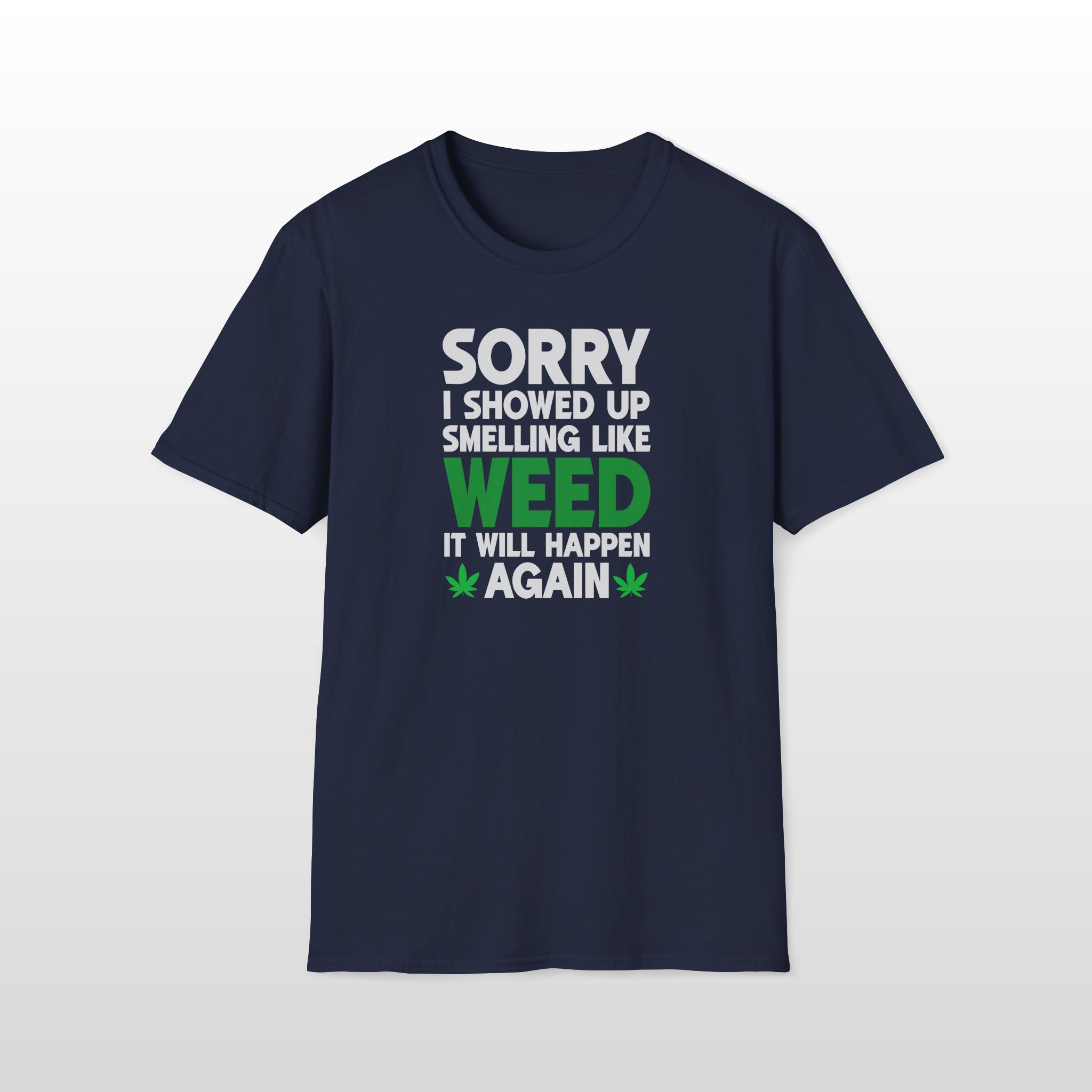 Sorry I Showed Up Smelling Like Weed 420 Tee - Image 5