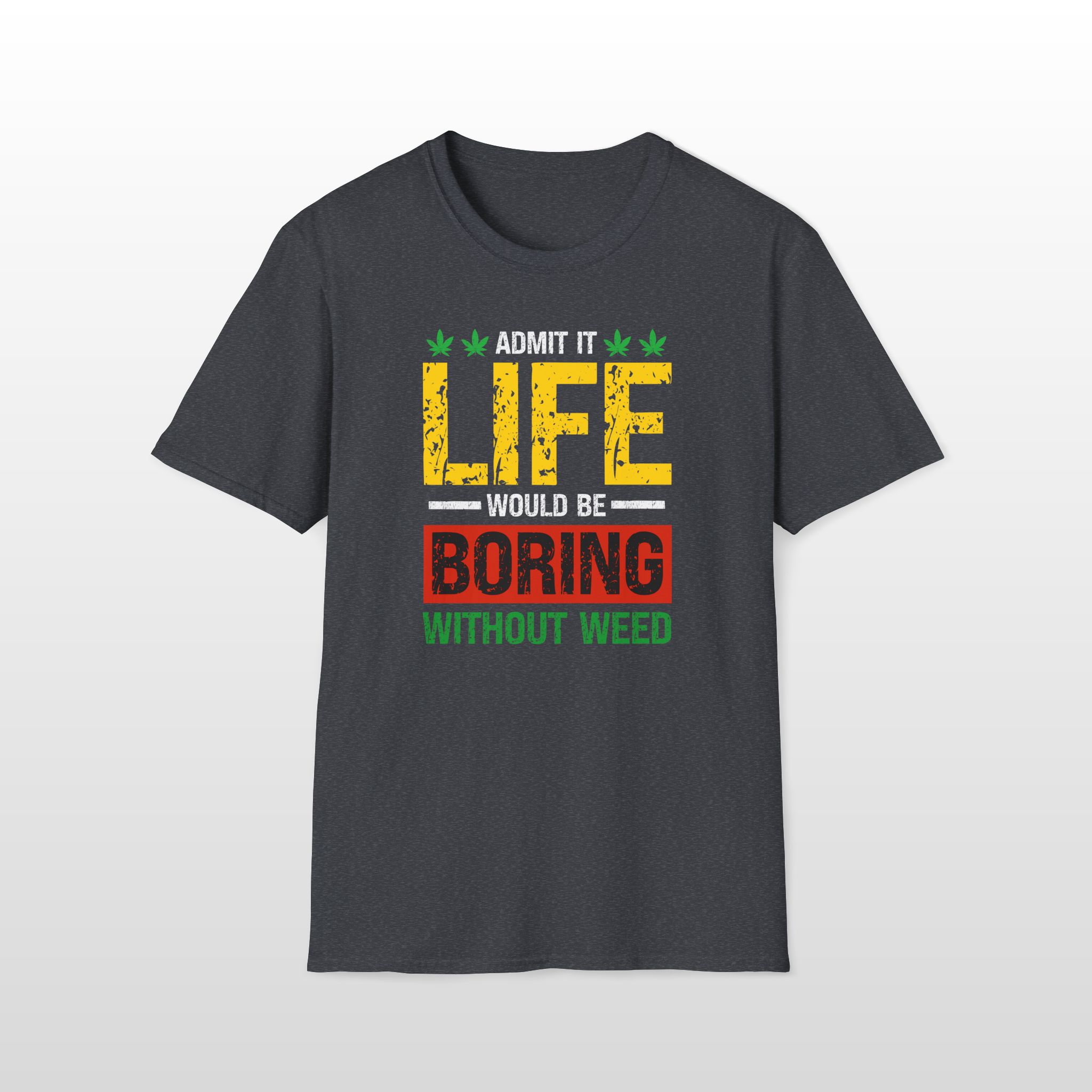 Life Would Be Boring Without Weed 420 Tee - Image 3