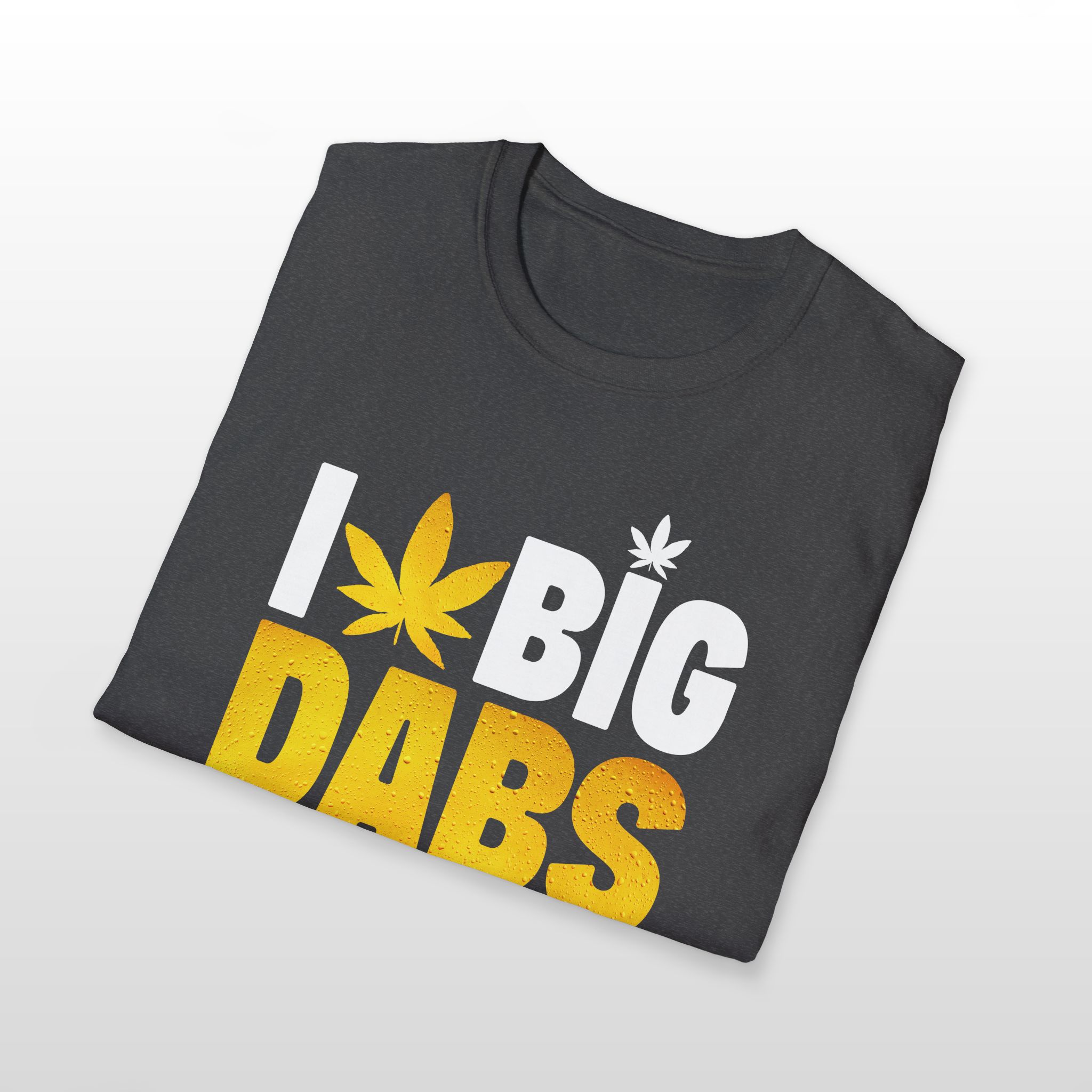 I Love Big Dabs 420 Tee - Image 9