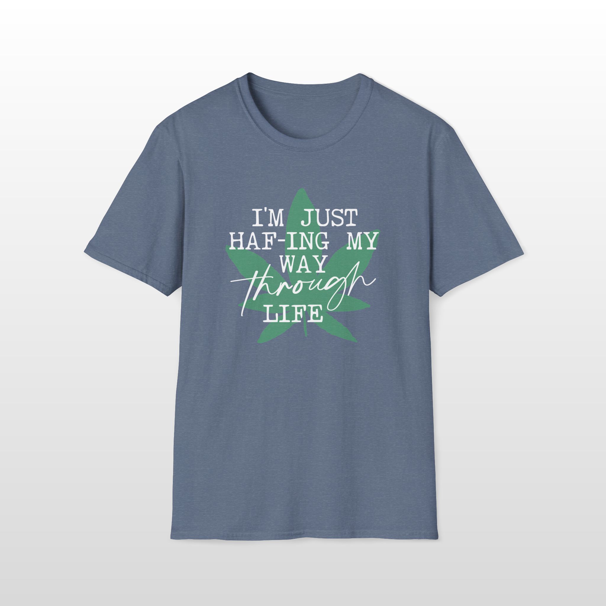 I'm Just HAF-ing My Way Through Life 420 Tee - Image 5