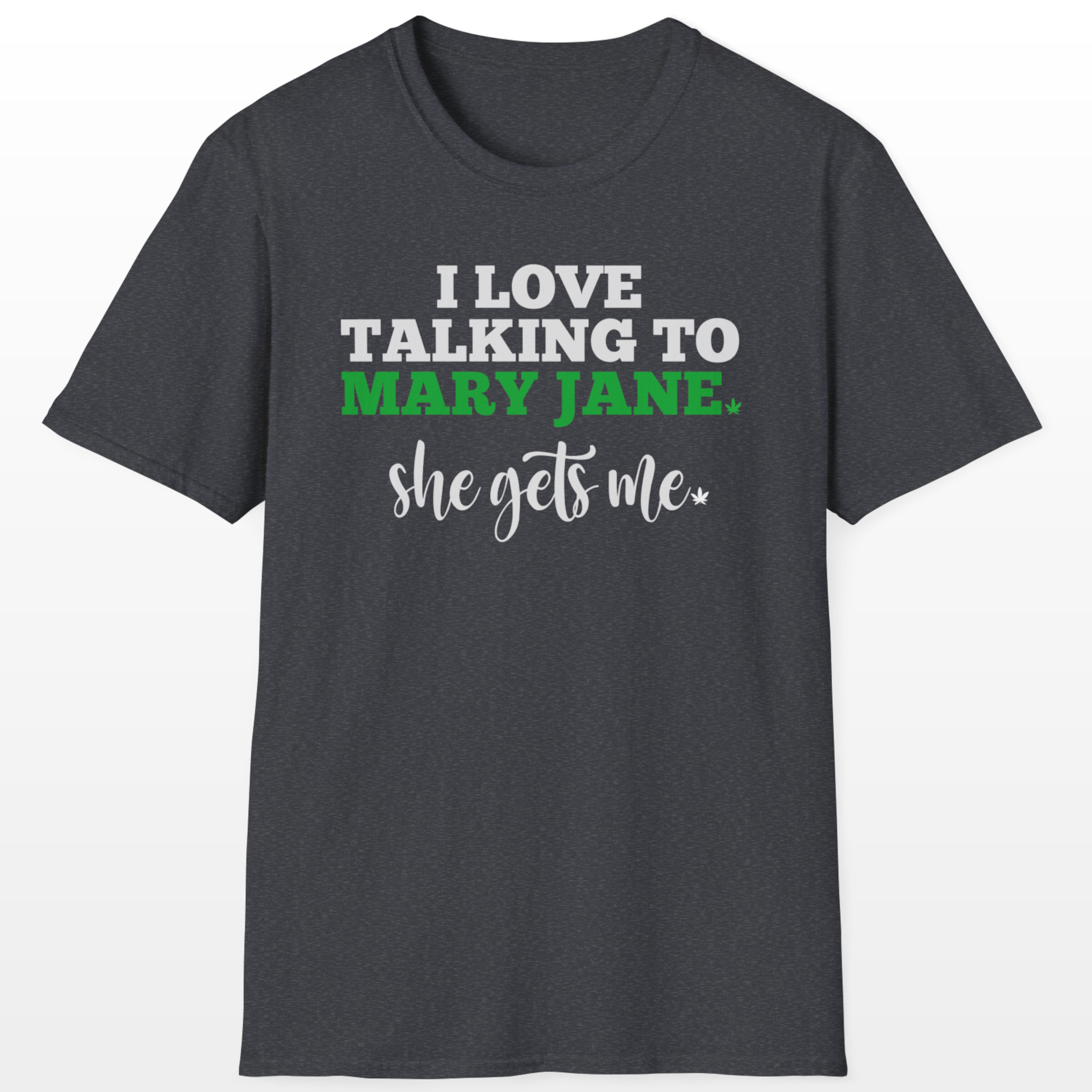 I Love Talking To Mary Jane 420 Tee