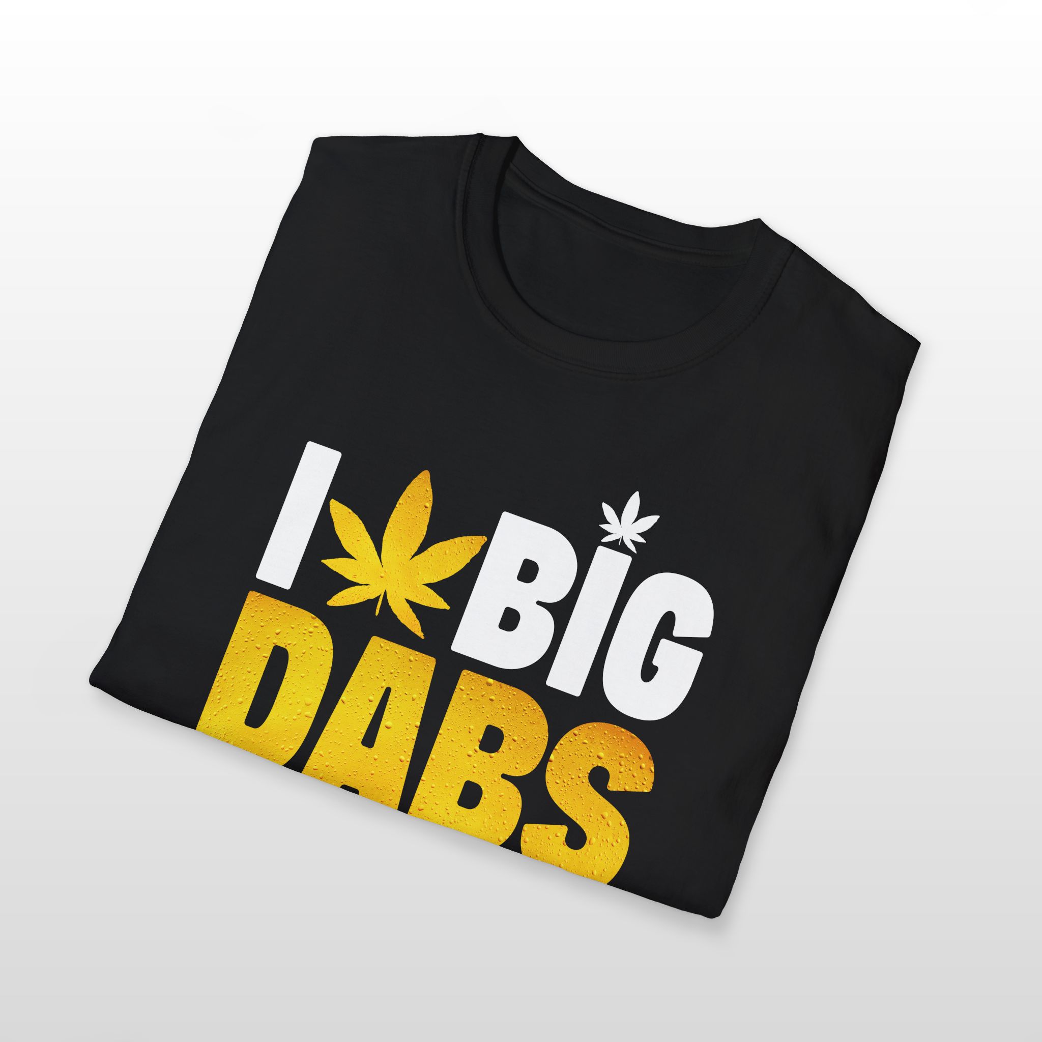 I Love Big Dabs 420 Tee - Image 3