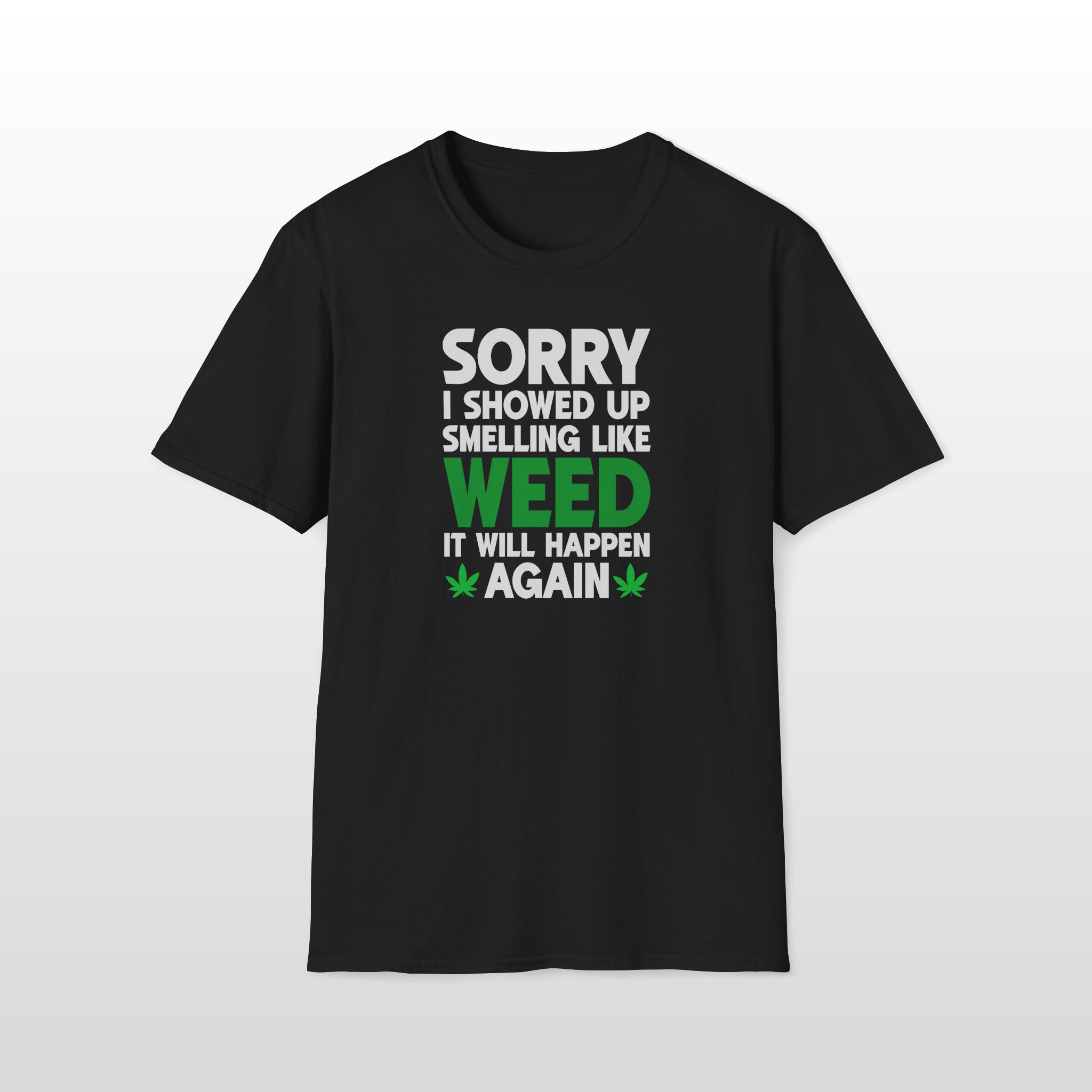 Sorry I Showed Up Smelling Like Weed 420 Tee - Image 2