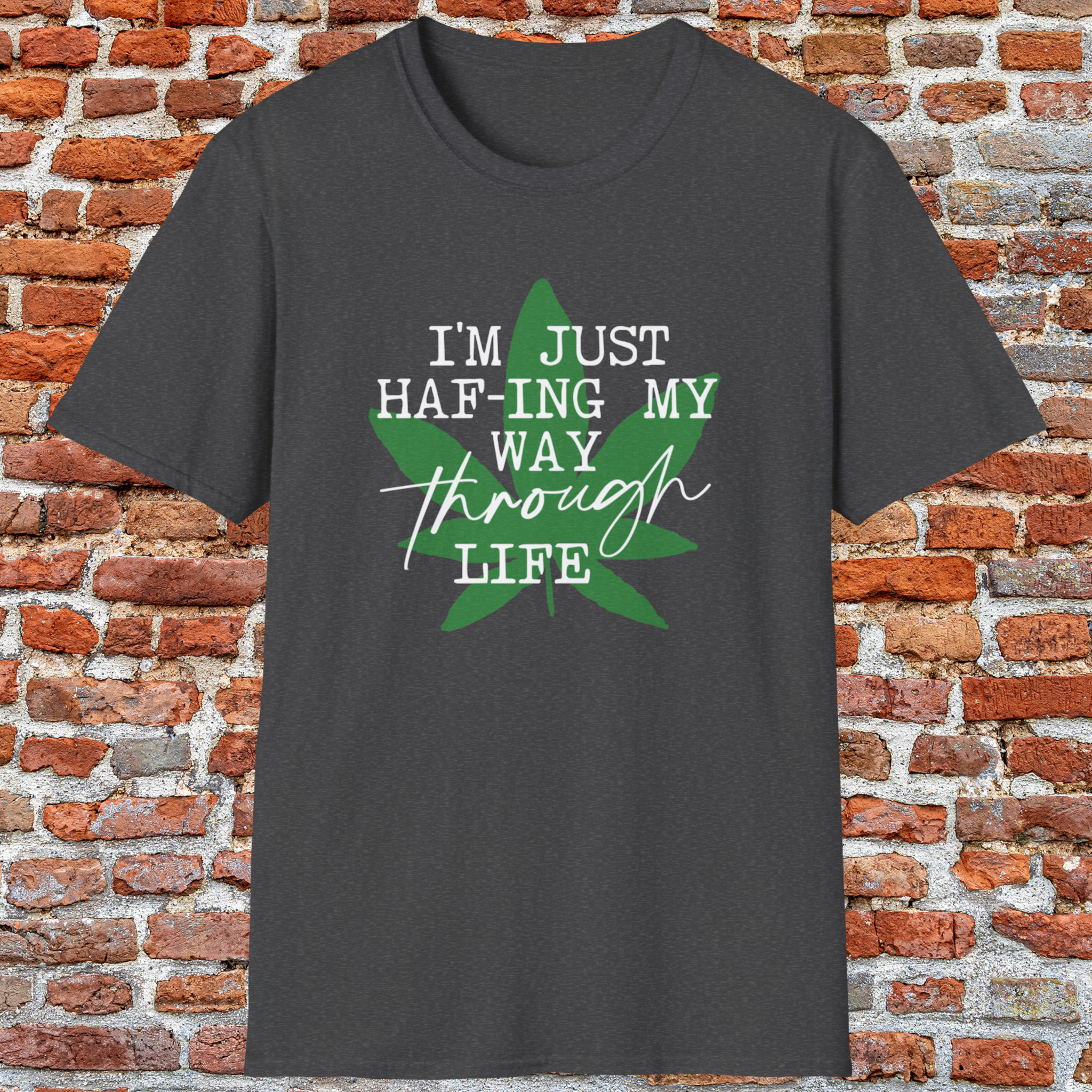 i'm just haf ing my way through life 420 tee