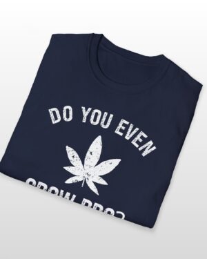 do you even grow bro? 420 tee