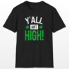 y'all ain't high! 420 tee