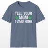 tell your mom i said high 420 tee