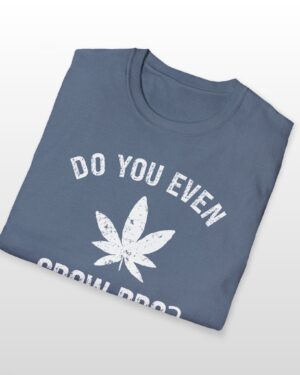 do you even grow bro? 420 tee