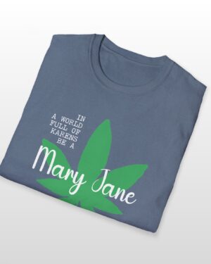 in a world full of karens be a mary jane 420 tee