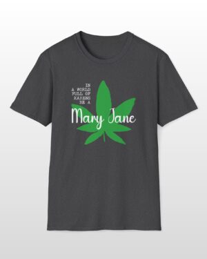 in a world full of karens be a mary jane 420 tee