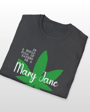 in a world full of karens be a mary jane 420 tee