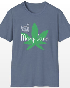 in a world full of karens be a mary jane 420 tee