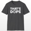 that's dope 420 tee