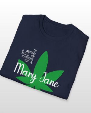 in a world full of karens be a mary jane 420 tee