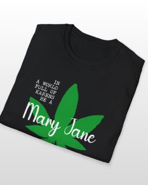 in a world full of karens be a mary jane 420 tee