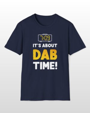 it's about dab time 420 tee