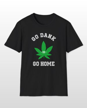 go dank or go home 420 tee