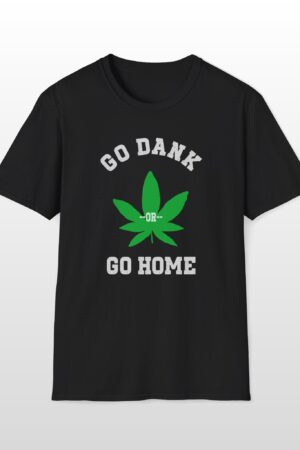 go dank or go home 420 tee