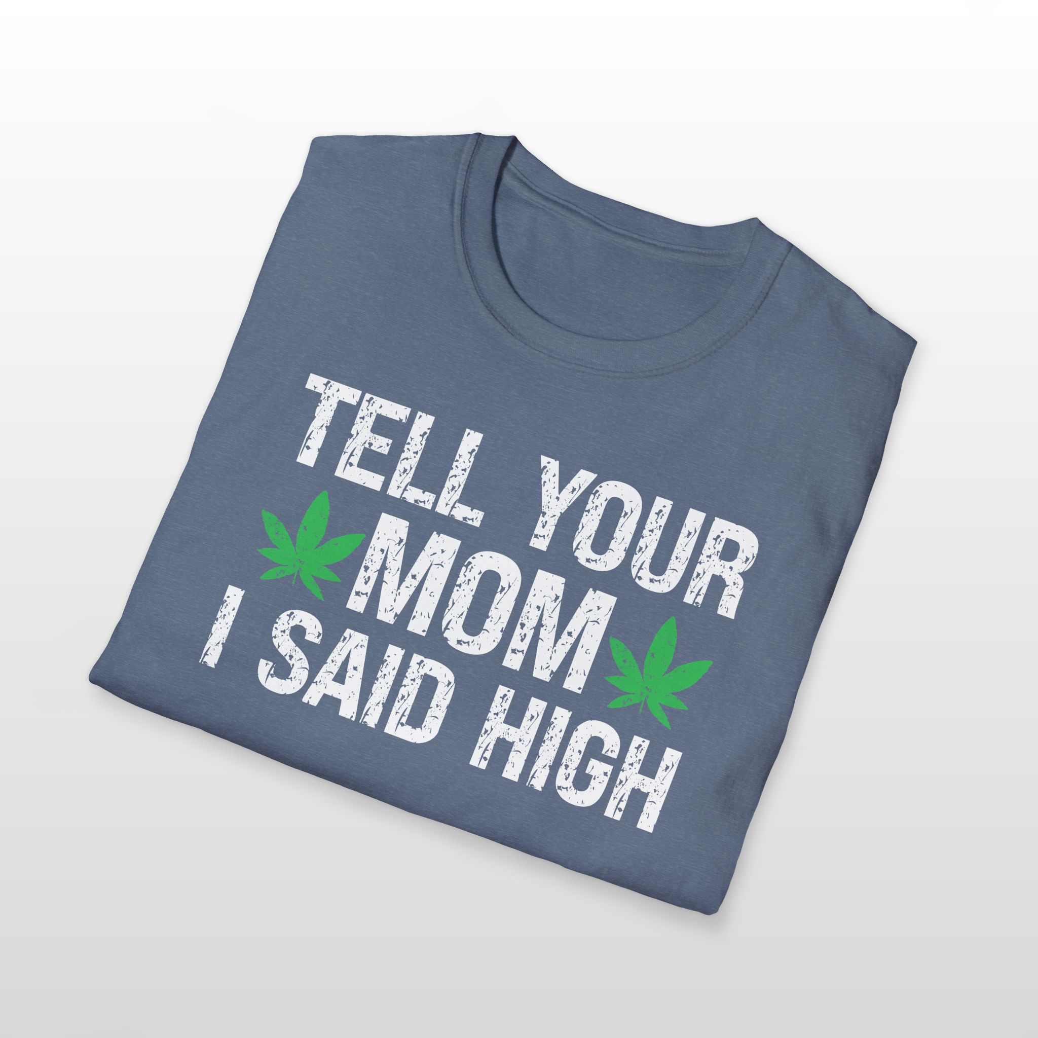 tell your mom i said high 420 tee
