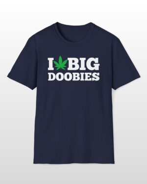 i love big doobies 420 tee