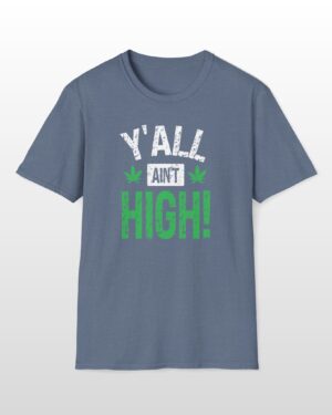 y'all ain't high! 420 tee