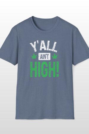 y'all ain't high! 420 tee