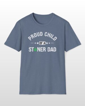 proud child of a stoner dad 420 tee