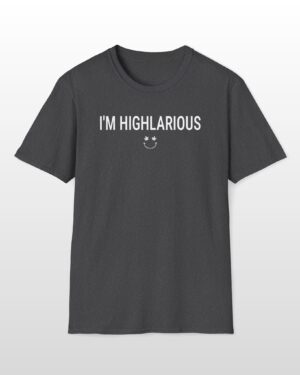i'm highlarious 420 tee