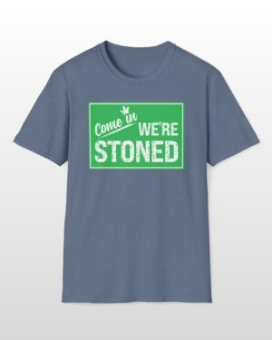 come in we're stoned 420 tee