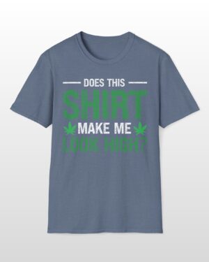 does this shirt make me look high 420 tee