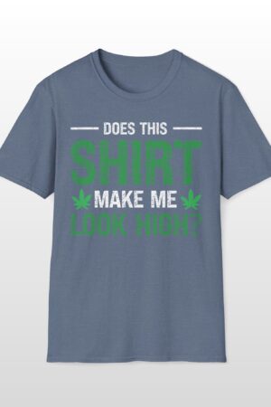 does this shirt make me look high 420 tee