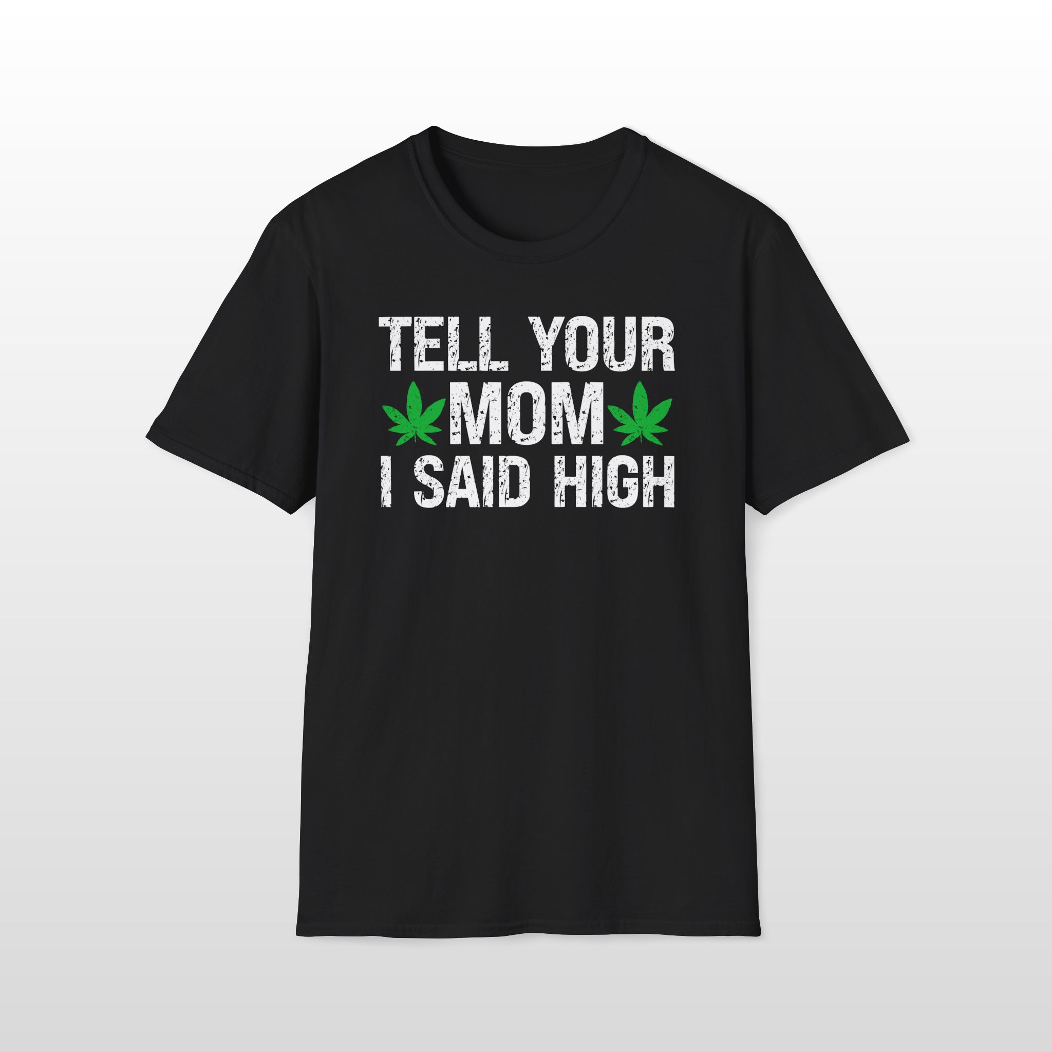 tell your mom i said high 420 tee