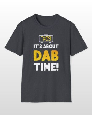 it's about dab time 420 tee