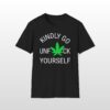 kindly go unf*ck yourself 420 tee