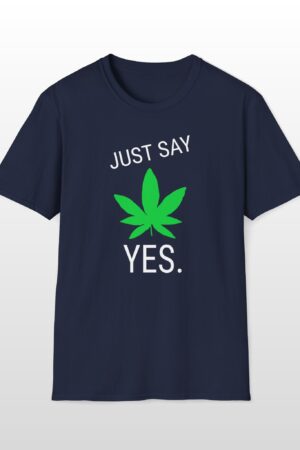 just say yes 420 tee