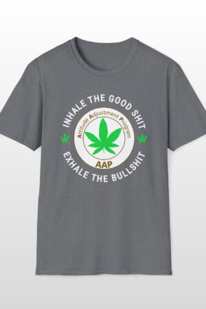 inhale the good shit exhale the bullshit 420 tee