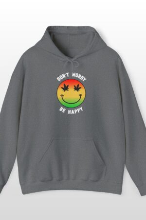 don't worry be happy stoner hoodie