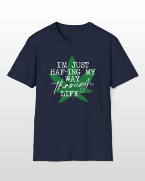 i'm just haf ing my way through life 420 tee