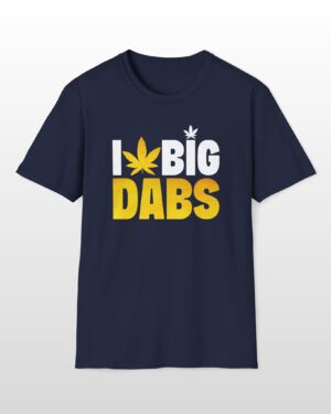 i love big dabs 420 tee