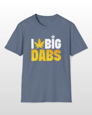 i love big dabs 420 tee