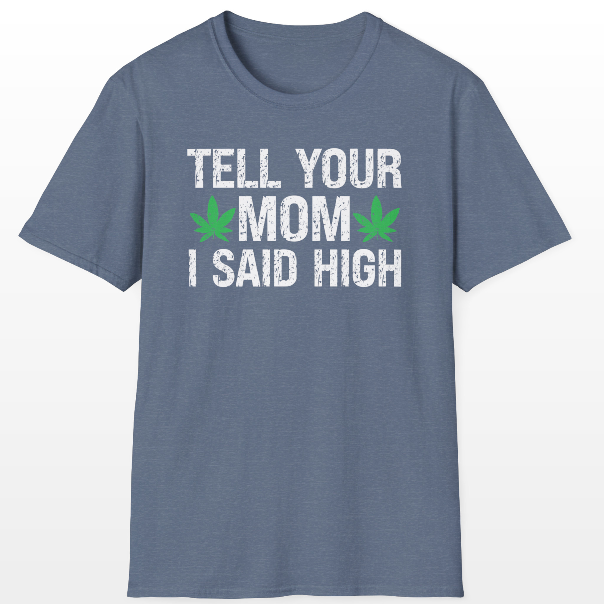 tell your mom i said high 420 tee