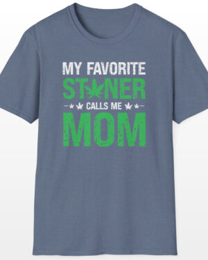 my favorite stoner calls me mom 420 tee