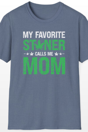 my favorite stoner calls me mom 420 tee