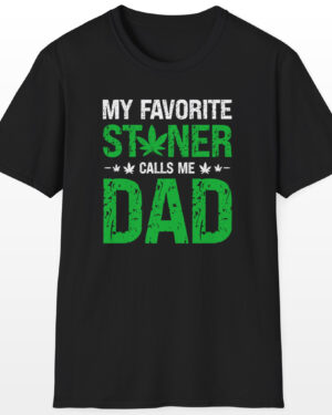 my favorite stoner calls me dad 420 tee