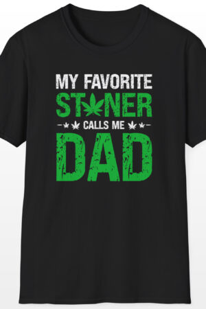 my favorite stoner calls me dad 420 tee